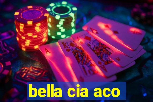 bella cia aco